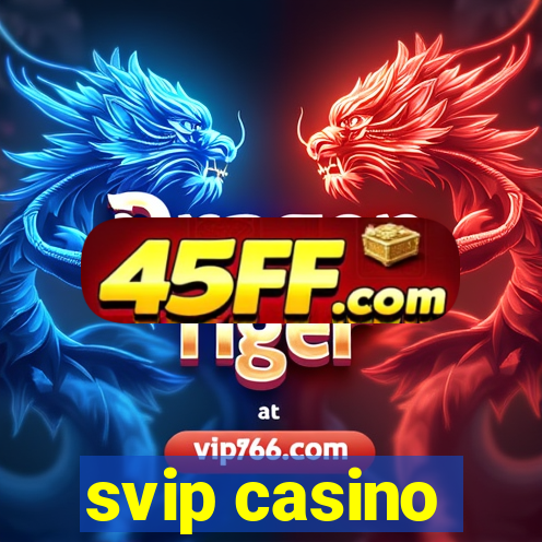 svip casino